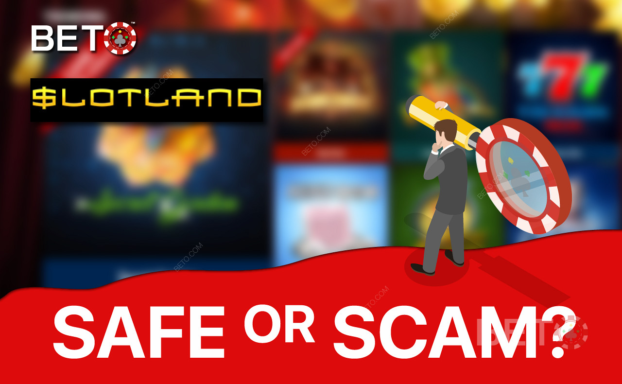Slotland Casino kesinlikle yasal ve% 100 güvenilirdir